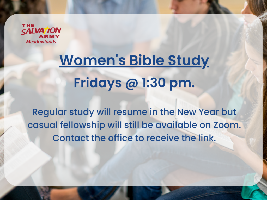 Women's Bible Study - to resume in the new year.