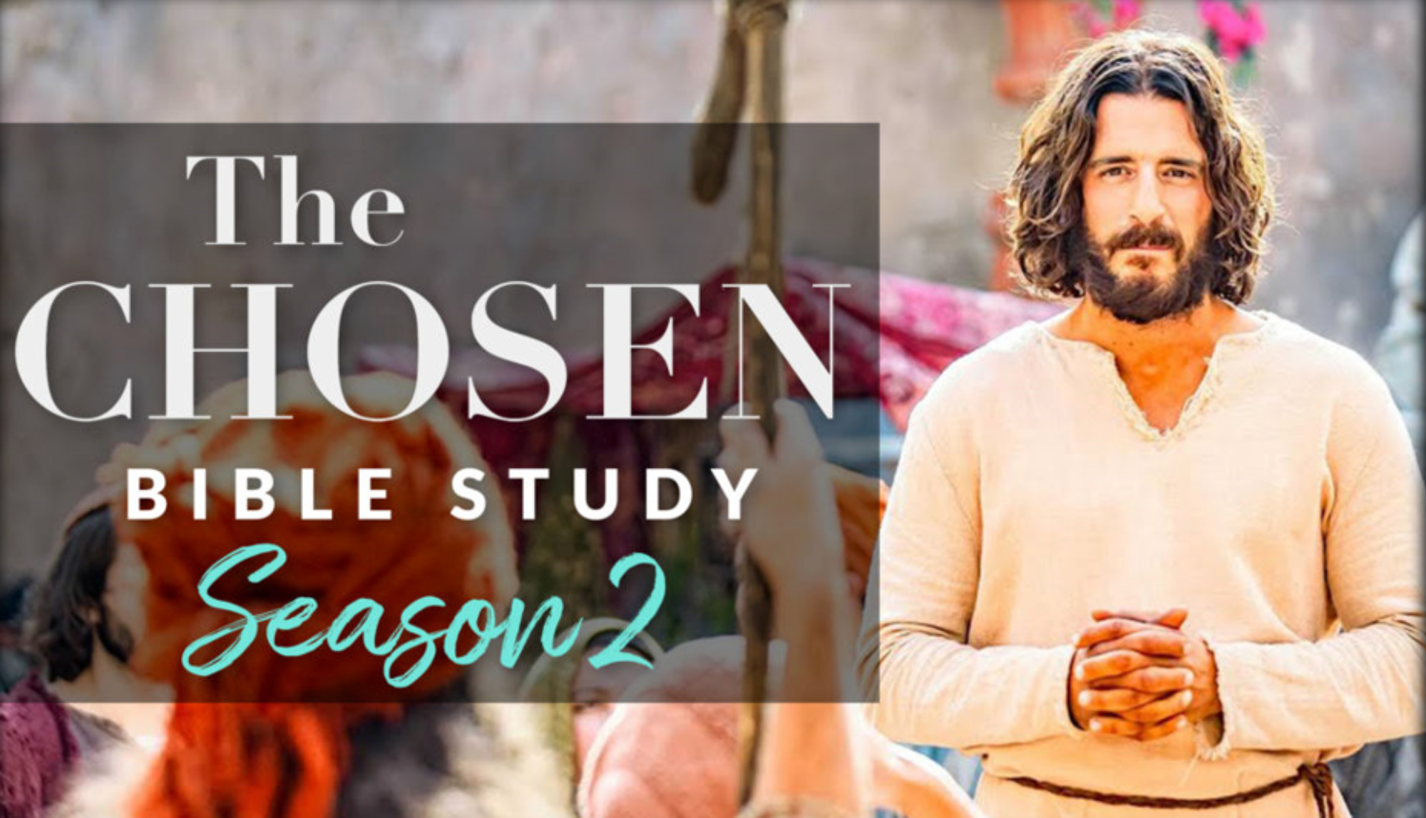 Fall 2023 Bible Study - Based on the TV series "The Chosen"