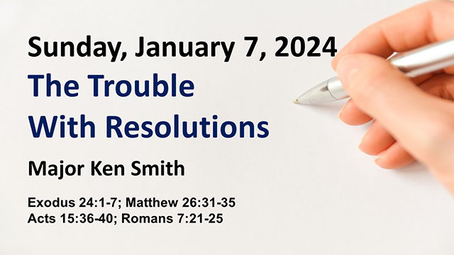 The Trouble with Resolutions | Major Ken Smith | January 7, 2024